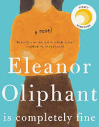 Eleanor Oliphant Is Completely Fine by Gail Honeyman, 352 pages. Eleanor is a lonely, awkward woman who is stuck in a rut until she befriends a coworker in a similar place and together they leave their isolation and learn to enjoy life.